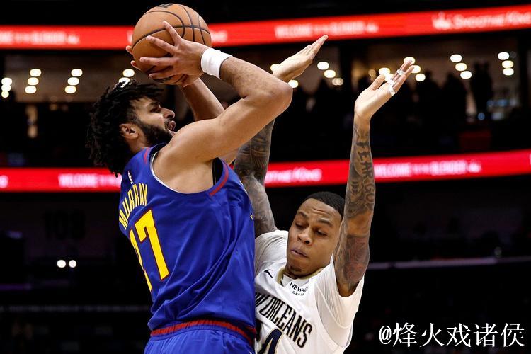 穆雷35+9沃特森30+7 掘金力克鹈鹕锡安仅12+7 穆雷35+9沃特森30+7 掘金力克鹈鹕锡安仅12+7